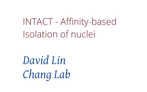 INTACT vs Conventional Nuclei Isolation by David Lin on Prezi