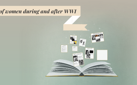 The changing role of women during and after WWI by Sofie Clausen on Prezi