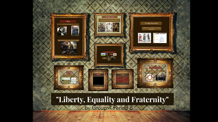 Liberty Equality And Fraternity By Belinda Olmeda On Prezi