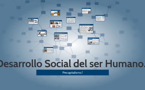 Desarrollo Social del ser humano by Rodrigo Cardenas on Prezi