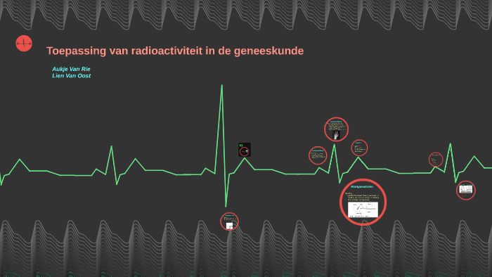 toepassing van radioactiviteit in de geneeskunde by aukje van rie on Prezi