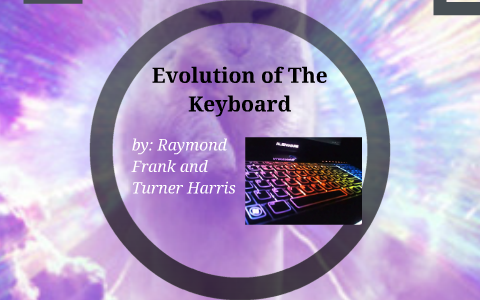 Evolution Of The Keyboard By Raymond Frank