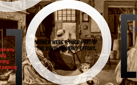 Female Americans' Role in the Revolutionary War by sadie rogers on Prezi