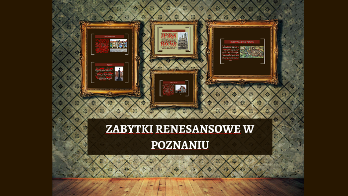 ZABYTKI RENESANSOWE W POZNANIU by Roma Haber on Prezi