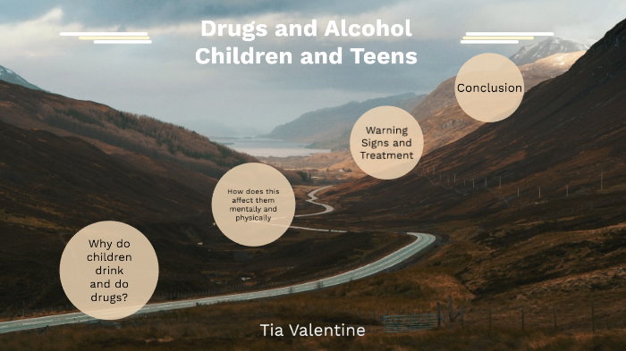 Drug and Alcohol addiction in children and teens by Tia Valentine on Prezi