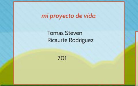 mi proyecto de vida by Tomas Steven Ricaurte Rodriguez on Prezi