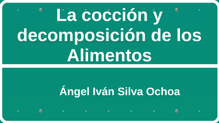 La cocción y descomposición de los Alimentos by ulises perez on Prezi