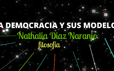 Democracia y sus modelos by Nathalia Diaz on Prezi
