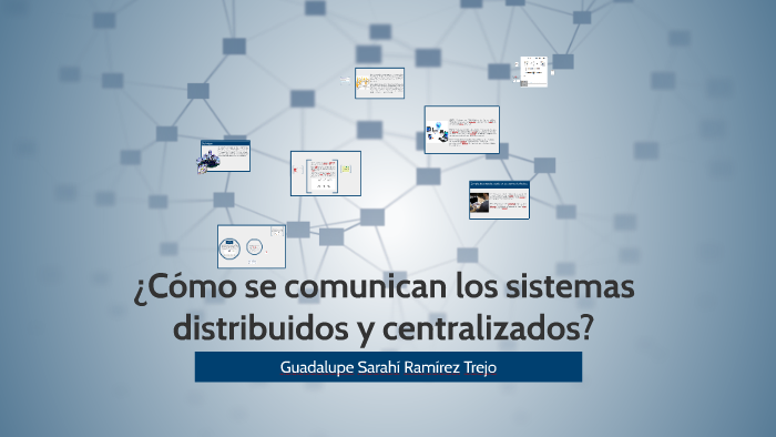 ¿cómo Se Comunican Los Sistemas Distribuidos Y Centralizados By Sarahí Ramírez Trejo On Prezi