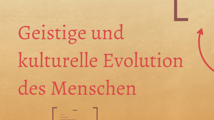 Geistige und kulturelle Evolution des Menschen by Caleb Mehari on Prezi