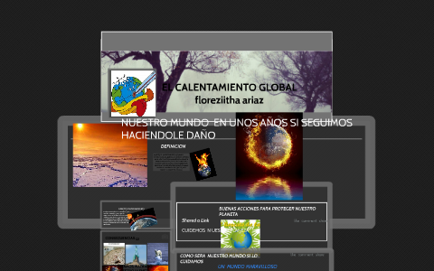 el calentamiento global by flor Arias Mendoza on Prezi