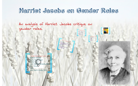 Harriet Jacobs on Gender Roles by Chesley Hash on Prezi