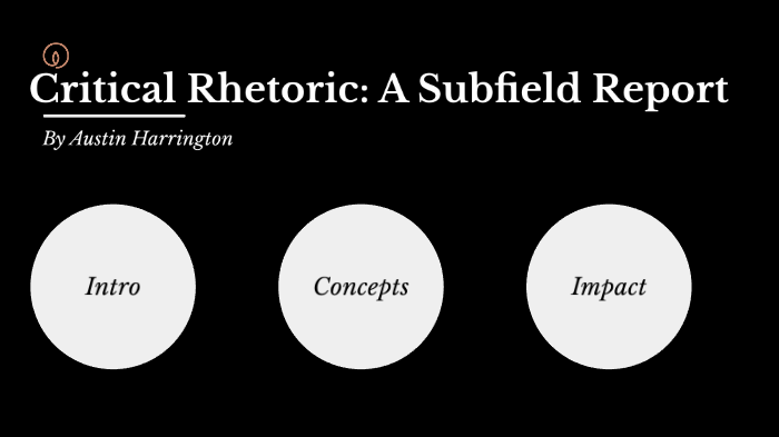 Critical Rhetoric by Austin Harrington on Prezi
