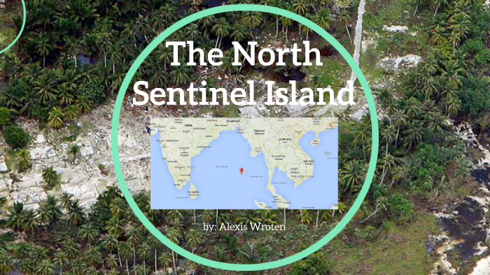 The North Sentinel Island by alexis wroten on Prezi