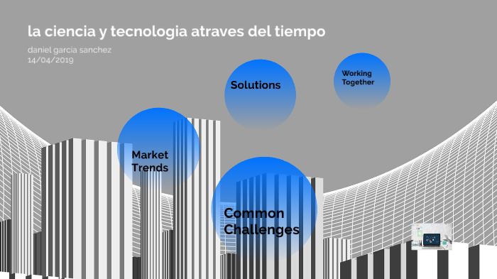 La ciencia en el tiempo by daniel garcia sanchez on Prezi