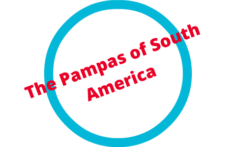 Ecology: The Pampas by Taylor Slattery on Prezi