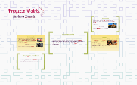 Proyecto Matrix. by Mariana Charria on Prezi