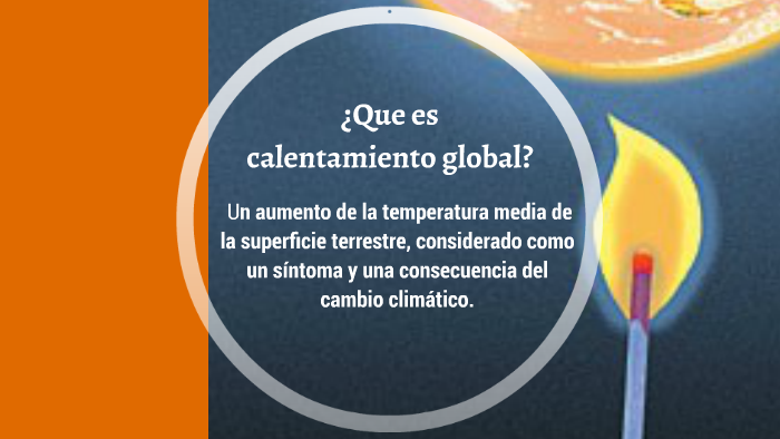 CALENTAMIENTO GLOBAL by Claudia Vanessa Estrada Cabrera on Prezi