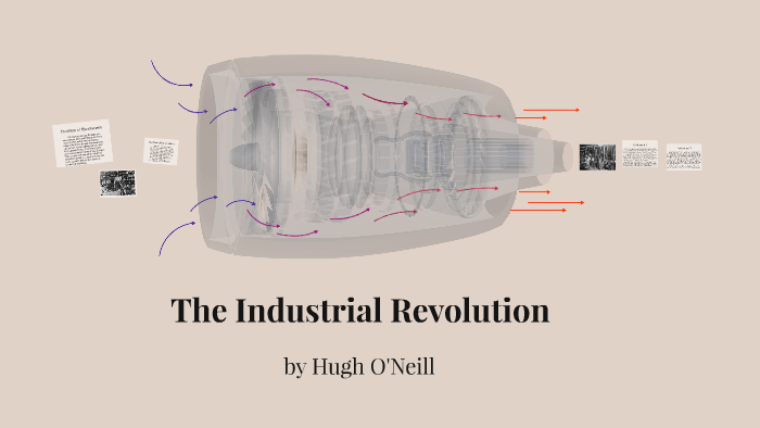 The Industrial Revolution by Hugh O'Neill on Prezi