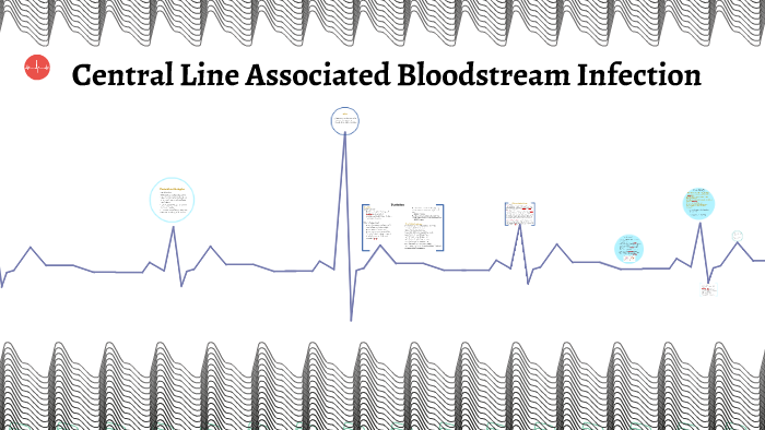 Central Line Associated Bloodstream Infection by on Prezi
