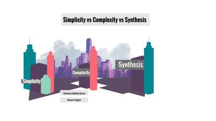 Simplicity vs. Complexity by Merichell Holguin on Prezi