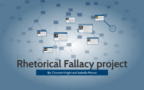 Rhetorical Fallacy project by Cinnone Knight on Prezi