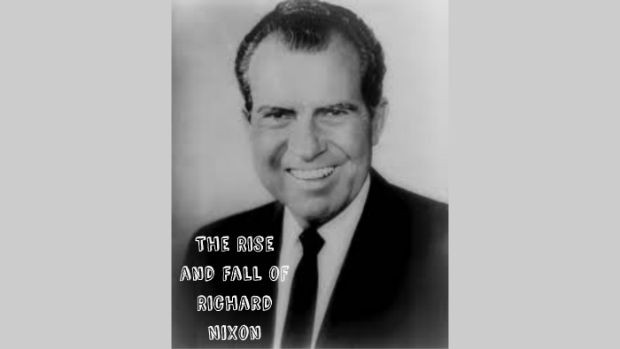 THE RISE AND FALL OF RICHARD NIXON By G POTTS On Prezi Next