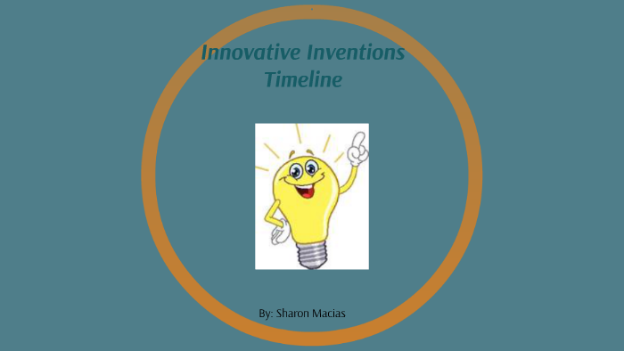 Timeline Innovstive Innovative Inventions Timeline by Sharon Macias