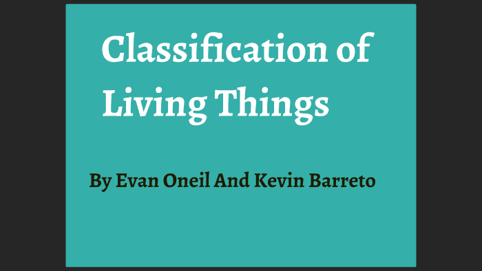 classification-of-living-things-by-evan-oneil