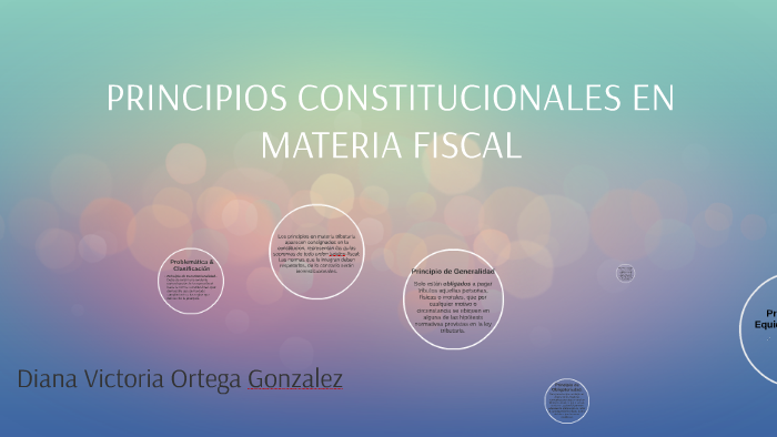 Principios Contitucionales En Materia Fiscal By Diana Ortega On Prezi