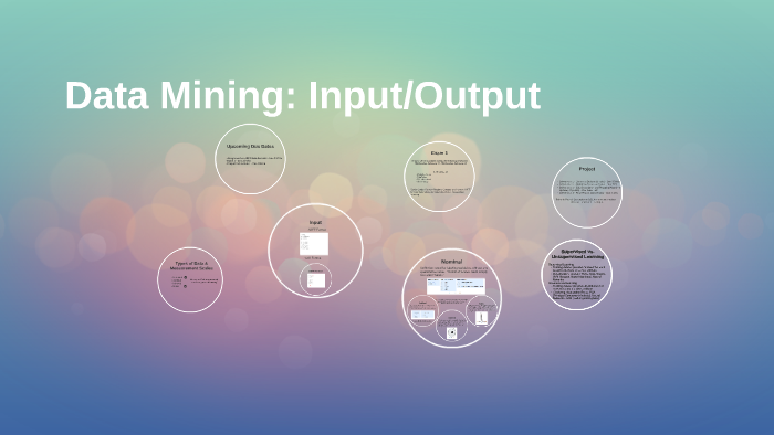Data Mining: Input/Output by Kelley Engle on Prezi