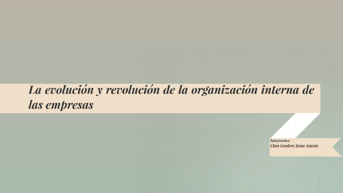 La evolución y revolución de la organización interna de las by Angeles