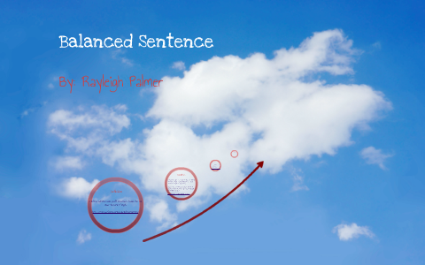 Balanced Sentence by Rayleigh Palmer on Prezi