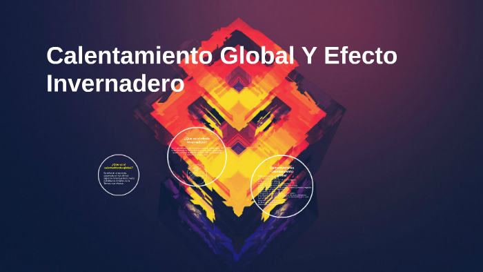 Calentamiento Global Y Efecto Invernadero by Crivelli Haxball on Prezi