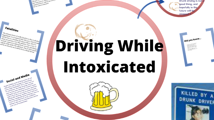 Driving While Intoxicated! :,( By Kaitlin Aken