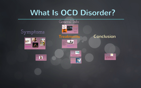 what is OCD disorder? by melissa torres on Prezi