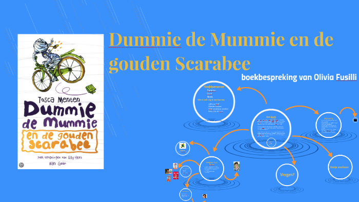 Dummie de Mummie en de gouden scarabee by Olivia Fusilli on Prezi