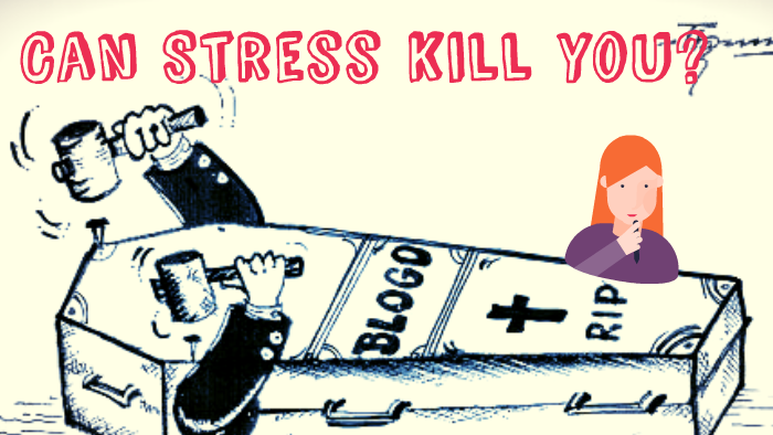 Can Stress Kill You By Sara Stone