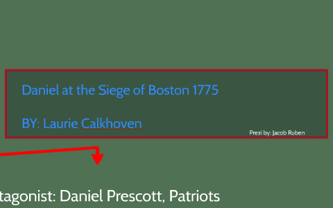 Daniel at the Siege of Boston 1775 by Biolsi's Class on Prezi