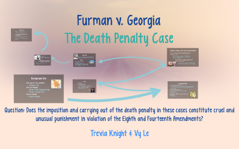 Furman V. Georgia By Trevia Kn On Prezi