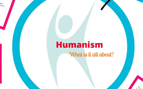 Humanism - what is it all about? by Sara Passmore on Prezi