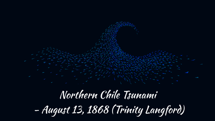 Northern Chile Tsunami By Prezi User On Prezi