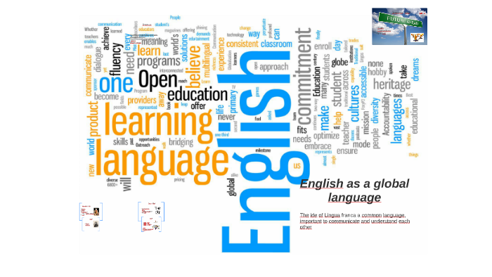 English As Global Language English as a global language by Frederikke Hanen on Prezi