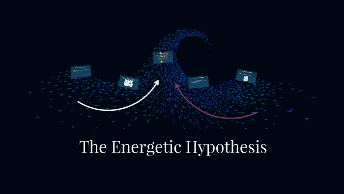 definition of energetic hypothesis in biology