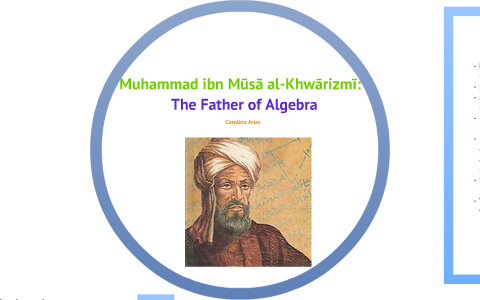 Muhammad ibn Mūsā al-Khwārizmī: The Father of Algebra by Carolina Arias ...
