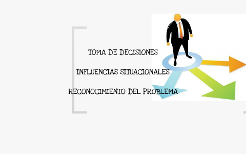 TOMA DE DECISIONES by angie alejandra lopez sanchez on Prezi