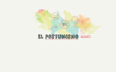 El Postumismo by Alina Fernandez on Prezi