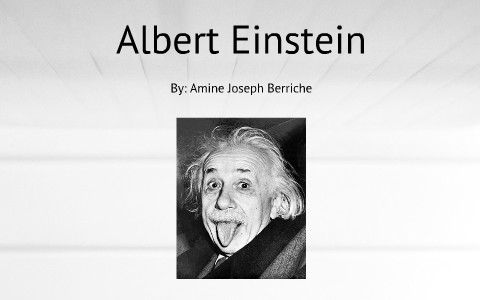 Albert Einstein Prezi by Amine Berriche on Prezi Next