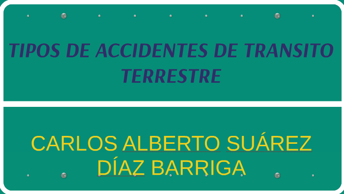 TIPOS DE ACCIDENTES DE TRANSITO TERRESTRE by Claudia Nabor on Prezi