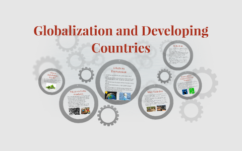 Globalization And Developing Countries By Kevin Wu On Prezi